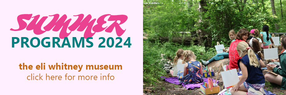 Summer 2024 | The Eli Whitney Museum and Workshop